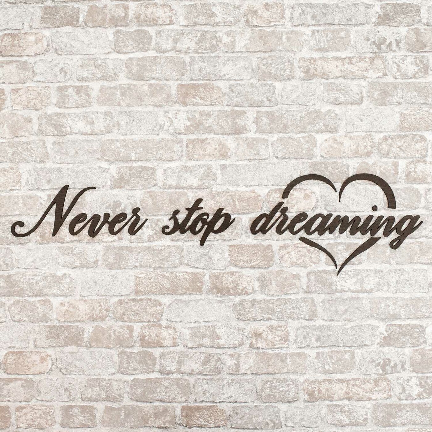 Quote on the Wall - Never Stop Dreaming | Wenge