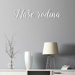 Dřevěný nápis na stěnu - Naše rodina | Bílá
