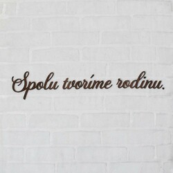 Drevený nápis na stenu - Spolu tvoríme rodinu | Orech