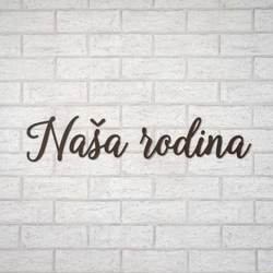 Drevený nápis na stenu - Naša rodina  | Wenge