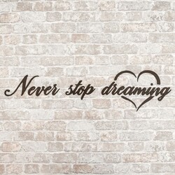Quote on the Wall - Never Stop Dreaming | Wenge