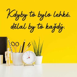 Motivační citát na zeď - Kdyby to bylo lehké... | Černá