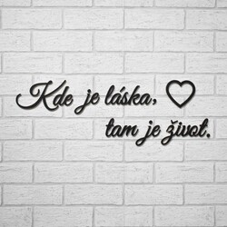 Krátky citát na stenu - Kde je láska, tam je život.  | Čierna