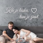Krátký citát na stěnu - Kde je láska, tam je život.